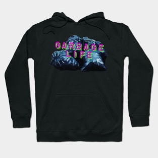 Garbage Life Hoodie